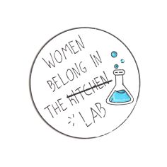 Pin's Women belong in the lab - Science Clj Charles Le Jeune