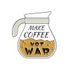 Pin's Make coffee not war! Clj Charles Le Jeune