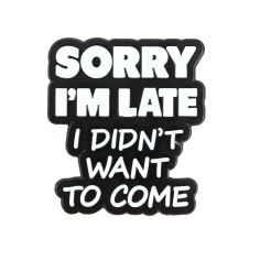 Pin's Sorry i am late i didn't want to come V1 Clj Charles Le Jeune