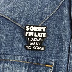 Pin's Sorry i am late i didn't want to come V1 Clj Charles Le Jeune 2